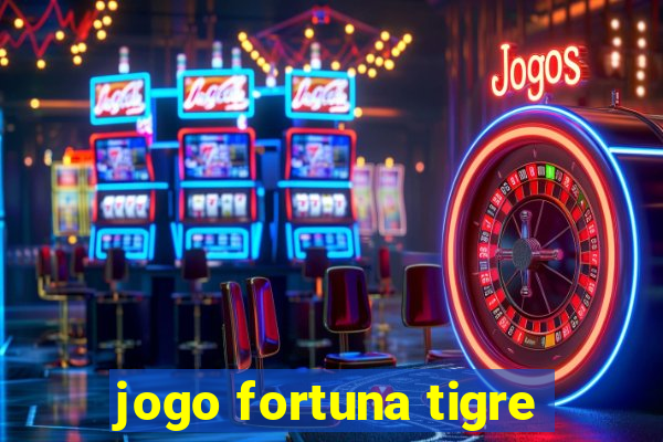 jogo fortuna tigre